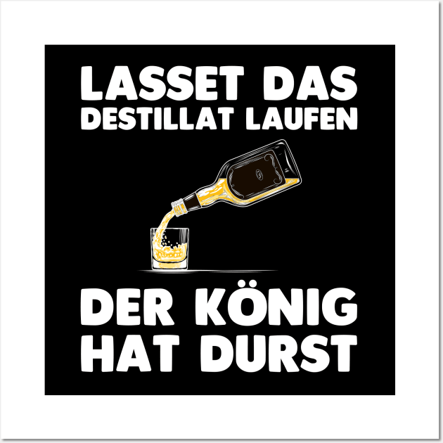 Lasset das Destillat laufen! Bier Schnaps Wein Sprüche Lustig Wall Art by 5StarDesigns